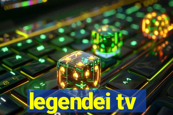 legendei tv